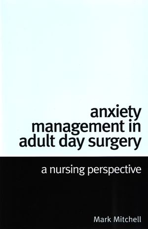 Anxiety Management in Adult Day Surgery: A Nursing Perspective (047003162X) cover image