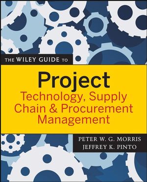 The Wiley Guide to Project Technology, Supply Chain, and Procurement Management (047022682X) cover image