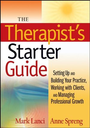 The Therapist's Starter Guide: Setting Up and Building Your Practice, Working with Clients, and Managing Professional Growth (047022892X) cover image