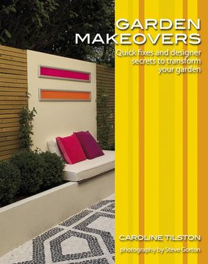 Garden Makeovers: Quick Fixes and Designer Secrets to Transform Your Garden (047051762X) cover image