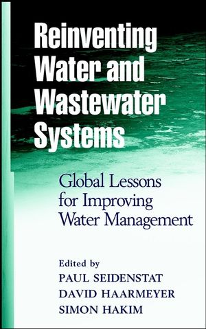 Reinventing Water and Wastewater Systems: Global Lessons for Improving Water Management (047106422X) cover image