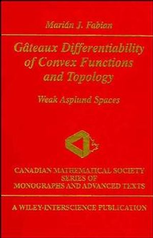 Gteaux Differentiability of Convex Functions and Topology: Weak Asplund Spaces (047116822X) cover image