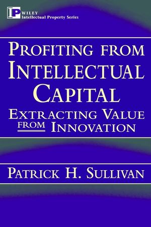 Profiting from Intellectual Capital: Extracting Value from Innovation (047119302X) cover image
