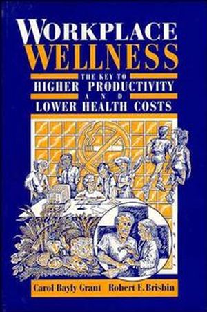 Workplace Wellness: The Key to Higher Productivity and Lower Health Costs (047128422X) cover image
