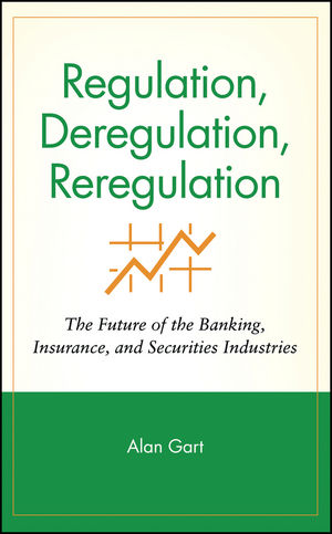 Regulation, Deregulation, Reregulation: The Future of the Banking, Insurance, and Securities Industries (047158052X) cover image