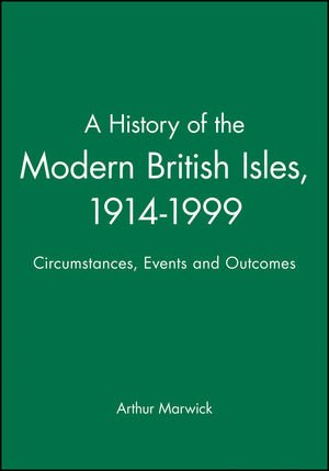 A History of the Modern British Isles, 1914-1999: Circumstances, Events and Outcomes (063119522X) cover image
