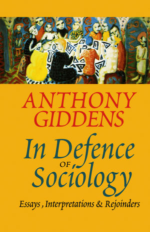 In Defence of Sociology: Essays, Interpretations and Rejoinders (074561762X) cover image