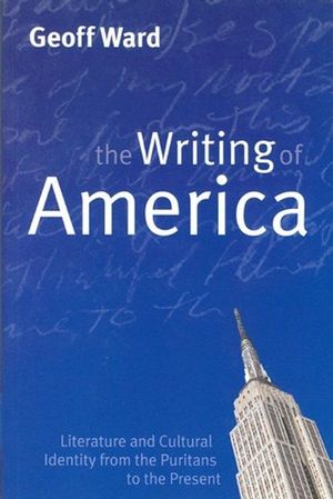 Writing of America: Literature and Cultural Identity from the Puritans to the Present (074562622X) cover image