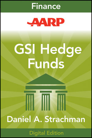 AARP Getting Started in Hedge Funds: From Launching a Hedge Fund to New Regulation, the Use of Leverage, and Top Manager Profiles, 3rd Edition (111824172X) cover image