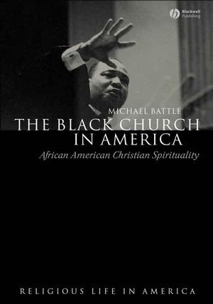 The Black Church in America: African American Christian Spirtuality (140511892X) cover image