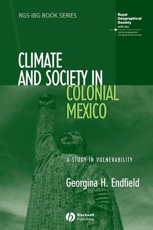 Climate and Society in Colonial Mexico: A Study in Vulnerability (140514582X) cover image