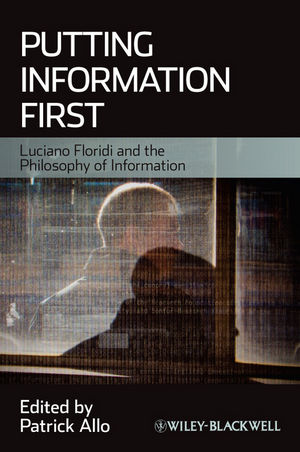 Putting Information First: Luciano Floridi and the Philosophy of Information (144439682X) cover image