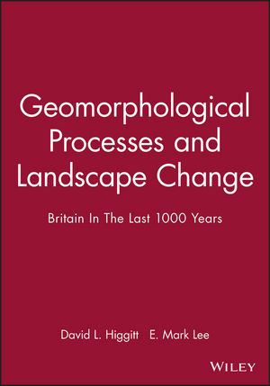 Geomorphological Processes and Landscape Change: Britain In The Last 1000 Years (144439942X) cover image