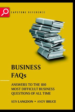 Business FAQs: Answers to the 100 Most Difficult Business Questions of All Time (184112012X) cover image