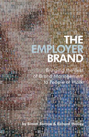 The Employer Brand: Bringing the Best of Brand Management to People at Work (0470012730) cover image