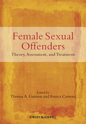 Female Sexual Offenders: Theory, Assessment and Treatment (0470683430) cover image