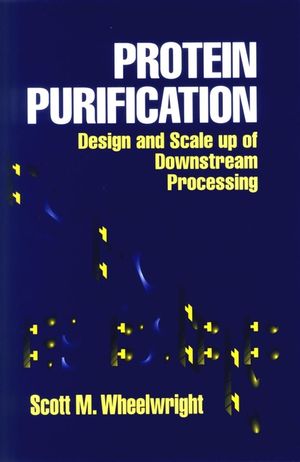 Protein Purification: Design and Scale up of Downstream Processing (0471037230) cover image