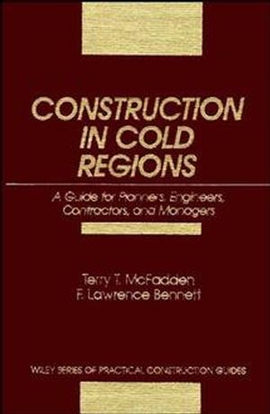 Construction in Cold Regions: A Guide for Planners, Engineers, Contractors, and Managers (0471525030) cover image