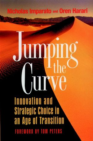 Jumping the Curve: Innovation and Strategic Choice in an Age of Transition (0787901830) cover image