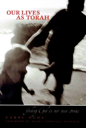 Our Lives As Torah: Finding God in Our Own Stories (0787958530) cover image