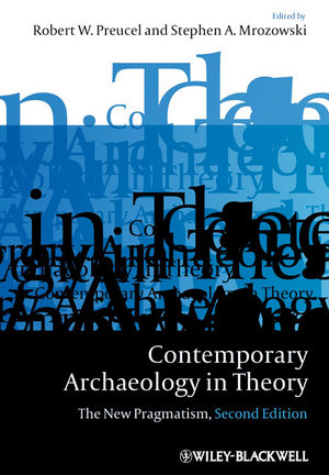 Contemporary Archaeology in Theory: The New Pragmatism, 2nd Edition (1405158530) cover image
