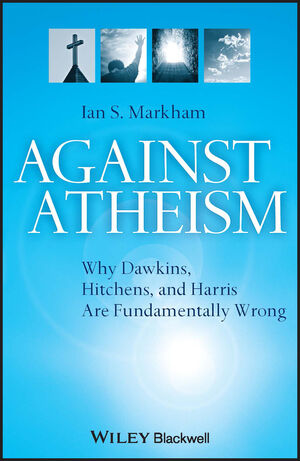 Against Atheism: Why Dawkins, Hitchens, and Harris Are Fundamentally Wrong (1405189630) cover image