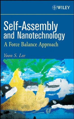 Self-Assembly and Nanotechnology: A Force Balance Approach (0470248831) cover image