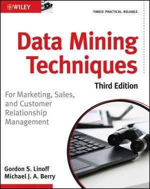 Data Mining Techniques: For Marketing, Sales, and Customer Relationship Management, 3rd Edition (0470650931) cover image