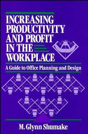 Increasing Productivity and Profit in the Workplace: A Guide to Office Planning and Design (0471558931) cover image