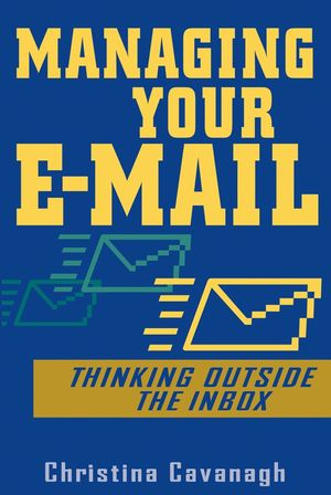 Managing Your E-Mail: Thinking Outside the Inbox (0471648531) cover image