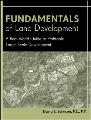 Fundamentals of Land Development: A Real-World Guide to Profitable Large-Scale Development (0471778931) cover image