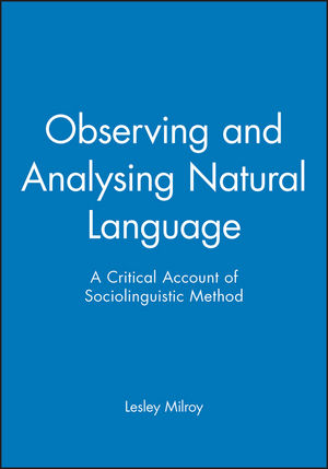 Observing and Analysing Natural Language: A Critical Account of Sociolinguistic Method (0631136231) cover image