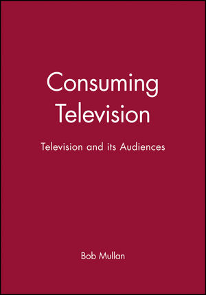Consuming Television: Television and its Audiences (0631202331) cover image