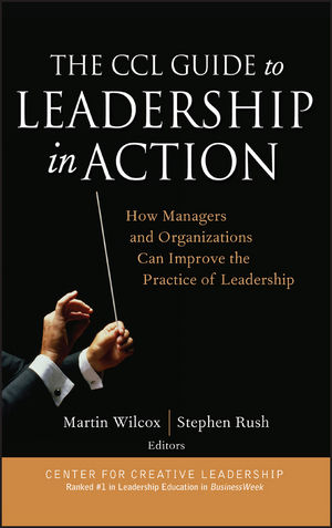 The CCL Guide to Leadership in Action: How Managers and Organizations Can Improve the Practice of Leadership (1119187931) cover image