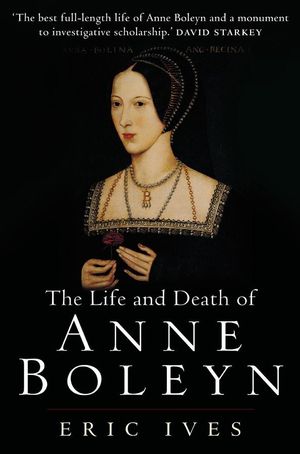 The Life and Death of Anne Boleyn: 'The Most Happy' (1405134631) cover image