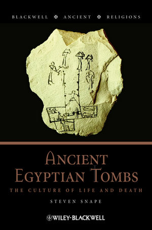 Ancient Egyptian Tombs: The Culture of Life and Death (1444393731) cover image
