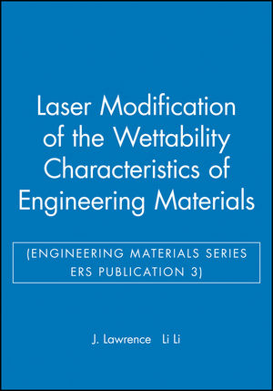 Laser Modification of the Wettability Characteristics of Engineering Materials (Engineering Materials Series ERS Publication 3) (1860582931) cover image