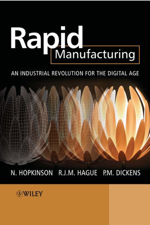 Rapid Manufacturing: An Industrial Revolution for the Digital Age (0470016132) cover image