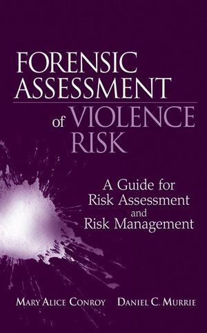 Forensic Assessment of Violence Risk: A Guide for Risk Assessment and Risk Management (0470049332) cover image