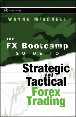 The FX Bootcamp Guide to Strategic and Tactical Forex Trading (0470443332) cover image