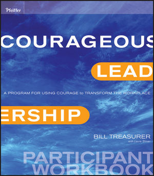 Courageous Leadership: A Program for Using Courage to Transform the Workplace Participant Workbook (0470537132) cover image