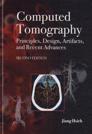 Computed Tomography Principles, Design, Artifacts, and Recent Advances, 2nd Edition (0470563532) cover image
