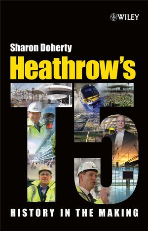 Heathrow's Terminal 5: History in the Making (0470754532) cover image