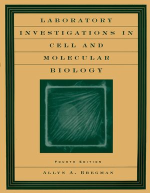 Laboratory Investigations in Cell and Molecular Biology, 4th Edition (0471201332) cover image