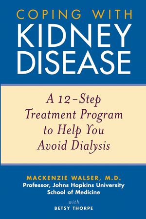Coping with Kidney Disease: A 12-Step Treatment Program to Help You Avoid Dialysis (0471274232) cover image