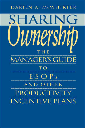 Sharing Ownership: The Manager's Guide to ESOPs and Other Productivity Incentive Plans (0471577332) cover image