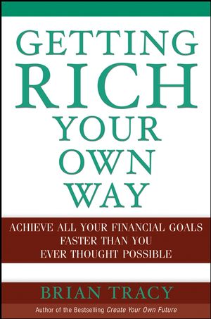 Getting Rich Your Own Way: Achieve All Your Financial Goals Faster Than You Ever Thought Possible (0471689432) cover image