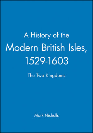 A History of the Modern British Isles, 1529-1603: The Two Kingdoms (0631193332) cover image