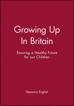 Growing Up In Britain: Ensuring a Healthy Future for our Children (0727914332) cover image