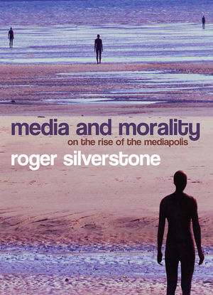 Media and Morality: On the Rise of the Mediapolis (0745635032) cover image